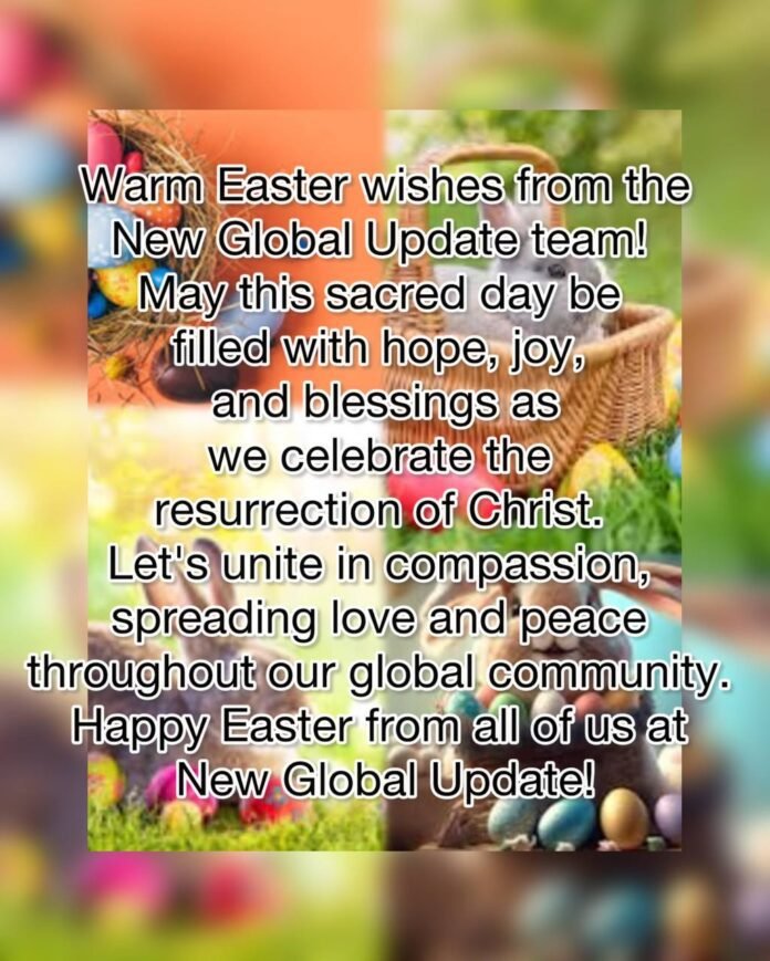 Warm Easter wishes from the New Global Update team!