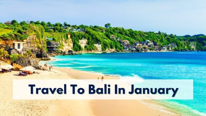 Travel To Bali In January